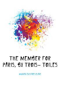 The Member for Paris, by Trois-Etoiles