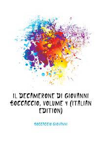 Il Decamerone Di Giovanni Boccaccio, Volume 4 (Italian Edition)