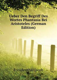 Ueber Den Begriff Des Wortes "Phantasia" Bei Aristoteles (German Edition)