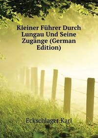 Kleiner Fuehrer Durch Lungau Und Seine Zugaenge (German Edition)