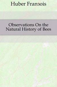 Observations On the Natural History of Bees