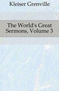 The World's Great Sermons, Volume 3