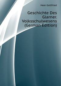 Geschichte Des Glarner. Volksschulwesens (German Edition)