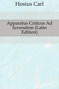 Apparatus Criticus Ad Iuvenalem (Latin Edition)