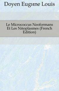 Le Micrococcus Neoformans Et Les Neoplasmes (French Edition)