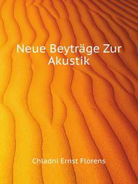 Neue Beytraege Zur Akustik (German Edition)