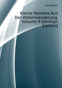 Kleine Romane Aus Der Voelkerwanderung, Volume 9 (German Edition)