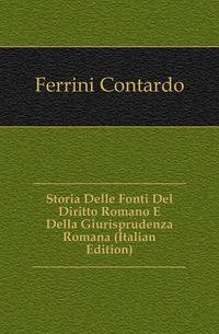 Storia Delle Fonti Del Diritto Romano E Della Giurisprudenza Romana (Italian Edition)
