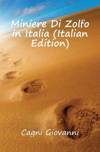 Miniere Di Zolfo in Italia (Italian Edition)