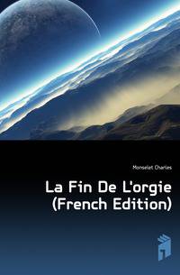 La Fin De L'orgie (French Edition)