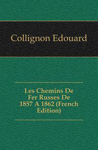 Les Chemins De Fer Russes De 1857 A 1862 (French Edition)