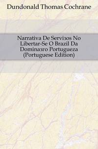 Narrativa De Servicos No Libertar-Se O Brazil Da Dominacao Portugueza (Portuguese Edition)