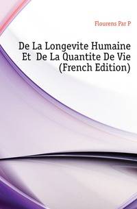 De La Longevite Humaine Et De La Quantite De Vie (French Edition)