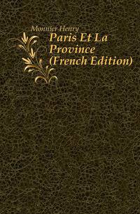 Paris Et La Province (French Edition)