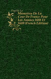 Memoires De La Cour De France Pour Les Annees 1688 Et 1689 (French Edition)