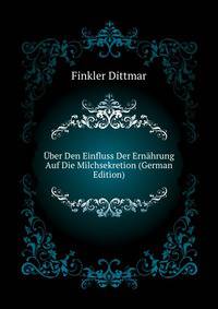 Uber Den Einfluss Der Ernaehrung Auf Die Milchsekretion (German Edition)