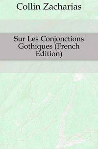 Sur Les Conjonctions Gothiques (French Edition)