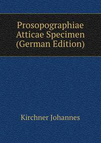 Prosopographiae Atticae Specimen (German Edition)