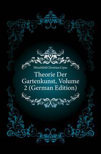 Theorie Der Gartenkunst, Volume 2 (German Edition)