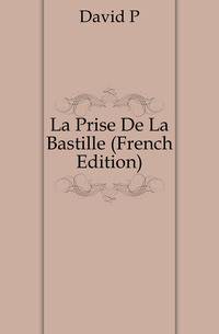 La Prise De La Bastille (French Edition)
