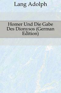 Homer Und Die Gabe Des Dionysos (German Edition)