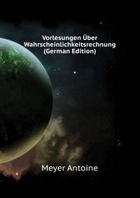 Vorlesungen Uber Wahrscheinlichkeitsrechnung (German Edition)