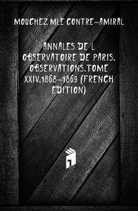Annales De L'observatoire De Paris.Observations.Tome Xxiv.1868-1869 (French Edition)
