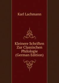 Kleinere Schriften Zur Classischen Philologie (German Edition)