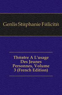 Theatre A L'usage Des Jeunes Personnes, Volume 3 (French Edition)