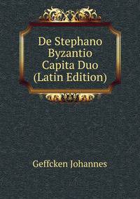 De Stephano Byzantio Capita Duo ... (Latin Edition)