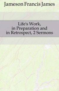 Life's Work, in Preparation and in Retrospect, 2 Sermons