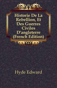 Historie De La Rebellion, Et Des Guerres Civiles D'angleterre (French Edition)
