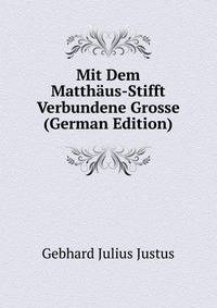 Mit Dem Matthaeus-Stifft Verbundene Grosse ... (German Edition)