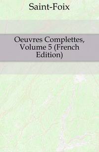 Oeuvres Complettes, Volume 5 (French Edition)