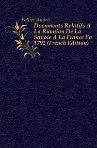 Documents Relatifs A La Reunion De La Savoie A La France En 1792 (French Edition)