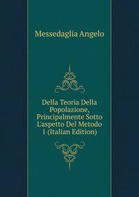 Della Teoria Della Popolazione, Principalmente Sotto L'aspetto Del Metodo... 1 (Italian Edition)