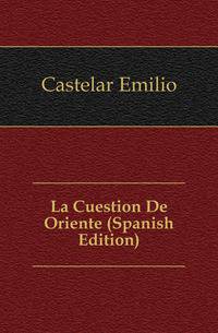La Cuestion De Oriente (Spanish Edition)
