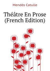 Theatre En Prose ... (French Edition)