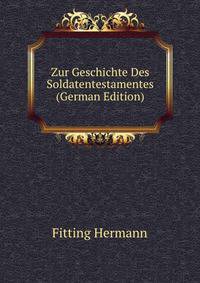 Zur Geschichte Des Soldatentestamentes (German Edition)
