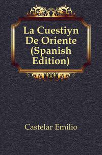 La Cuestion De Oriente (Spanish Edition)