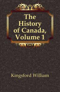 The History of Canada, Volume 1