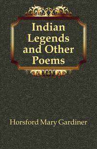 Indian Legends and Other Poems