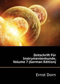 Zeitschrift Fuer Instrumentenkunde, Volume 7 (German Edition)