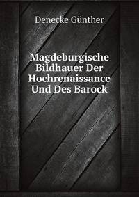 Magdeburgische Bildhauer Der Hochrenaissance Und Des Barock (German Edition)