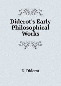 Diderot's Early Philosophical Works