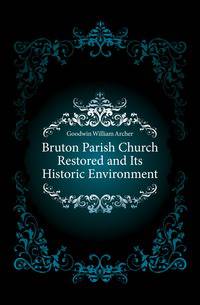 Bruton Parish Church Restored and Its Historic Environment