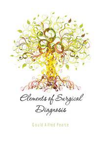 Elements of Surgical Diagnosis