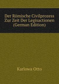 Der Roemische Civilprozess Zur Zeit Der Legisactionen (German Edition)