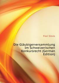 Die Glaeubigerversammlung Im Schweizerischen Konkursrecht (German Edition)