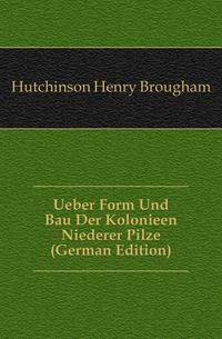 Ueber Form Und Bau Der Kolonieen Niederer Pilze (German Edition)